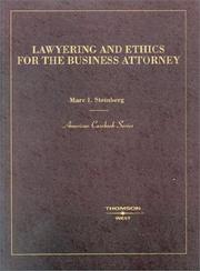 Cover of: Lawyering and ethics for the business attorney | Marc I. Steinberg