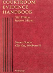 Courtroom evidence handbook by Steven Goode, Olin Guy Wellborn III