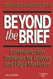 Beyond the Brief, Communication Strategies for Lawyers and Legal Marketers by Stephanie Solakian Goldstein