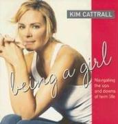 Everything I ever learned about being a girl by Kim Cattrall