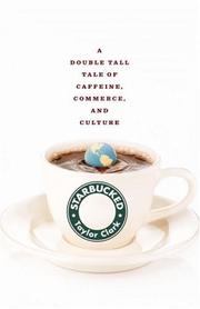 Cover of: Starbucked: A Double Tall Tale of Caffeine, Commerce, and Culture