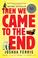 Cover of: Then We Came to the End