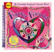Cover of: Forever Friends: My Friendship Scrapbook & Bracelet Wheel (Alex Toys)