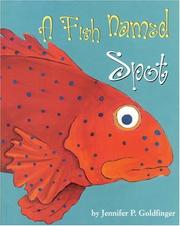 Cover of: A fish named Spot by Jennifer P. Goldfinger