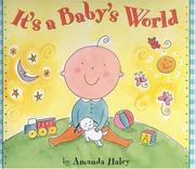 Cover of: It's a baby's world by Amanda Haley