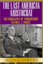 Cover of: The last American aristocrat: the biography of David K.E. Bruce, 1898-1977