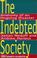 Cover of: The indebted society