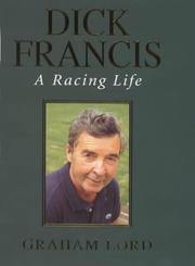 Cover of: DICK FRANCIS: A RACING LIFE