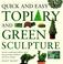 Cover of: Quick and Easy Topiary