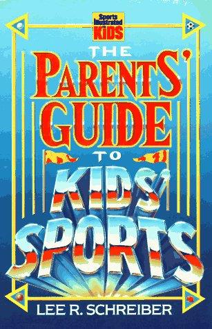 The parent's guide to kids' sports by Lee R. Schreiber