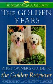 Cover of: The golden years: a pet owner's guide to the golden retriever