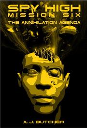 Cover of: Spy High mission six: the annihilation agenda
