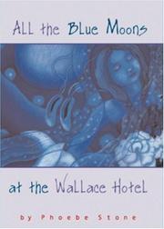 Cover of: All the Blue Moons at the Wallace Hotel by Phoebe Stone