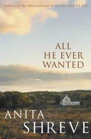 Cover of: All He Ever Wanted by Anita Shreve