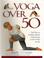 Cover of: Yoga Over Fifty