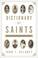 Cover of: Dictionary of saints