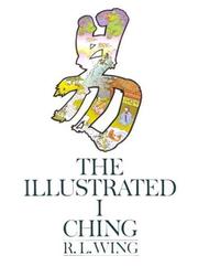 The illustrated I Ching by R. L. Wing