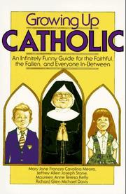 Cover of: Growing up Catholic: an infinitely funny guide for the faithful, the fallen, and everyone in-between