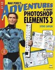Cover of: Max Pixel's Adventures in Adobe Photoshop Elements 3, Replacement Edition