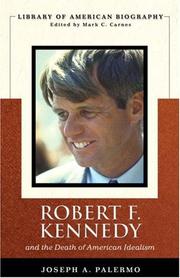 Robert F. Kennedy and the death of American idealism by Joseph A Palermo, Joseph A. Palermo