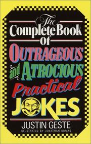 Cover of: The complete book of outrageous and atrocious practical jokes