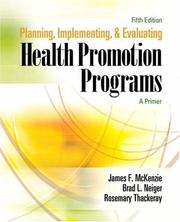 Cover of: Planning, Implementing, and Evaluating Health Promotion Programs by James F. McKenzie, Brad L. Neiger, Rosemary Thackeray, James F. McKenzie, Brad L. Neiger, Rosemary Thackeray