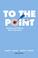 Cover of: To the Point (2nd Edition)