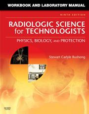 Cover of: Workbook and Laboratory Manual for Radiologic Science for Technologists: Physics, Biology, and Protection