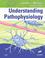 Cover of: Understanding Pathophysiology