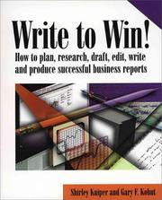 Cover of: Write to Win! How to Plan, Research, Draft, Edit, Write and Produce Successful Business Reports