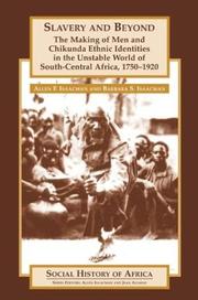 Cover of: Slavery and beyond: the making of men and Chikunda ethnic identities in the unstable world of south-central Africa, 1750-1920