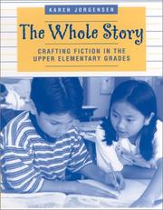 Cover of: The Whole Story: Crafting Fiction in the Upper Elementary Grades