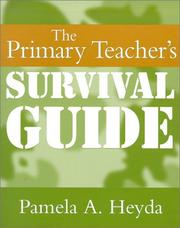 The Primary Teachers Survival Guide by Pamela A. Heyda