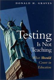 Cover of: Testing Is Not Teaching: What Should Count in Education