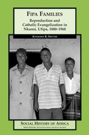 Cover of: Fipa Families: Reproduction and Catholic Evangelization in Nkansi, Ufipa, 1880-1960 (Social History of Africa)