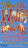 Cover of: There's a Wolf in My Pudding