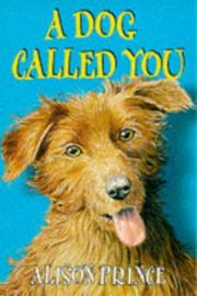 Cover of: A Dog Called You | Alison Prince