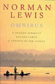 Cover of: Norman Lewis Omnibus: A Dragon Apparent; Golden Earth; & a Goddess in the Stones