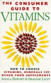 Cover of: The Consumer's Guide to Vitamins: How to Choose Vitamins, Minerals and Other Supplements