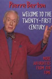Cover of: Welcome to the twenty-first century by Pierre Berton