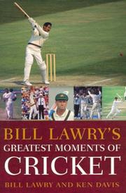 Cover of: Bill Lawry's greatest moments of cricket by Bill Lawry