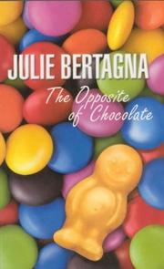 Cover of: The Opposite of Chocolate by Julie Bertagna