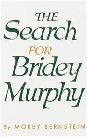 The search for Bridey Murphy by Morey Bernstein