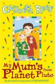 Cover of: My Mum's from Planet Pluto by Gwyneth Rees