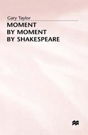 Cover of: Moment by moment by Shakespeare by Taylor, Gary