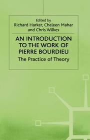 An Introduction to the work of Pierre Bourdieu by Richard K. Harker, Cheleen Mahar, Chris Wilkes