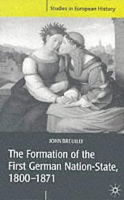 Cover of: The Formation of the First German Nation-State, 1800-1871 (Studies in European History) by John Breuilly