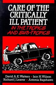 Cover of: Care of Critically Ill Patient in the Tropics and Sub-tropics by David A.K. Watters, Iain H. Wilson, Richard J. Leaver, Antonia Bagshawe