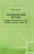 Cover of: Governors and settlers: images of authority in the British colonies, 1820-60