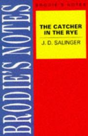 Cover of: J. D. Salinger's the Catcher in the Rye: Revised Edition (Brodie's Notes)